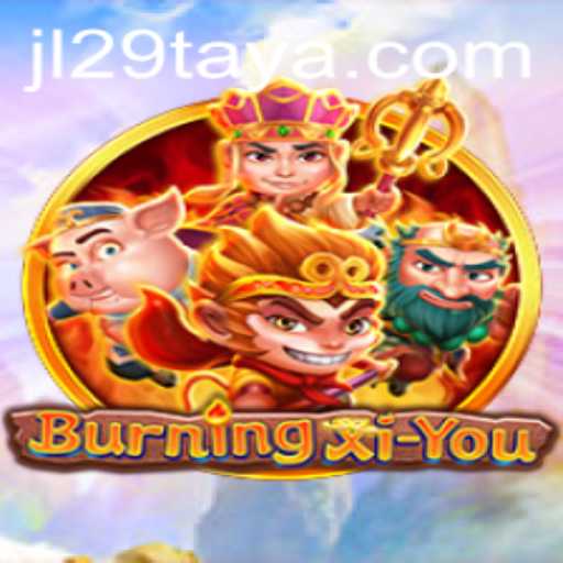 Exploring the Fascinating World of BurningXiYou: A Game of Strategy and Intrigue